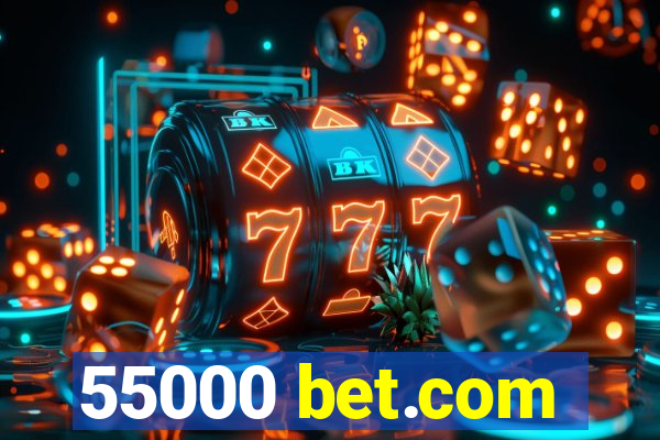 55000 bet.com